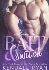 Okładka książki Bait & Switch Kendall Ryan