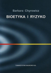 Okładka książki Bioetyka i ryzyko Barbara Chyrowicz SSpS