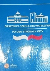Okładka książki Cieszyńska Szkoła Obywatelstwa. Po obu stronach Olzy praca zbiorowa