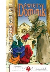 Okładka książki Święty Dominik. Kaznodzieja różańcowy i założyciel zakonu dominikanów Mary Fabyan Windeatt