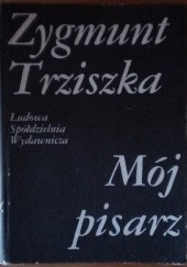 Okładka książki Mój pisarz Zygmunt Trziszka