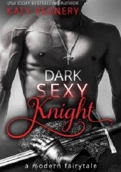 Okładka książki Dark Sexy Knight Katy Regnery
