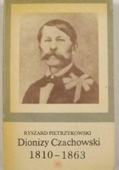 Okładka książki Dionizy Czachowski 1810-1863 Ryszard Pietrzykowski