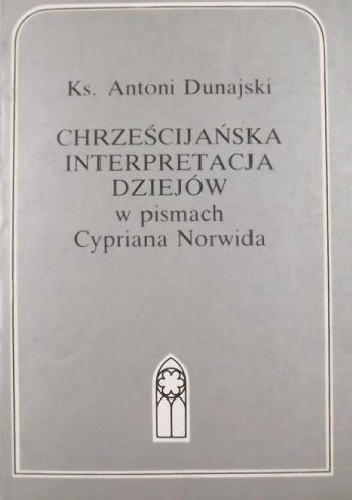 Chrześcijańska interpretacja dziejów w pismach Cypriana Norwida