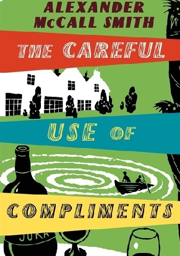 Okładka książki The Careful Use of Compliments Alexander McCall Smith