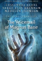Okładka książki The Voicemail of Magnus Bane Cassandra Clare, Maureen Johnson, Sarah Rees Brennan