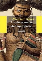 Okładka książki La vie sexuelle des cannibales J. Maarten Troost
