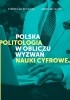 Okładka książki Polska politologia w obliczu wyzwań nauki cyfrowej Radosław Fellner,&nbsp;Przemysław Żukiewicz