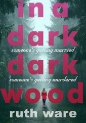 Okładka książki In a Dark, Dark Wood Ruth Ware