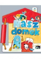 Okładka książki Nasz domek. Książka z pianką Ewa Stadtmüller