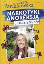 Okładka książki Narkotyki, anoreksja i inne sekrety Beata Pawlikowska