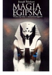 Okładka książki Magia egipska. Wiedza tajemna w starożytnym Egipcie. Joseph Toledano