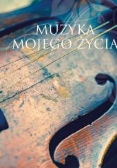 Okładka książki Muzyka mojego życia Malwina Błażejczak