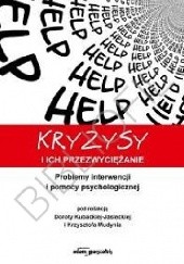 Okładka książki Kryzysy i ich przezwyciężanie : problemy interwencji i pomocy psychologicznej Dorota Kubacka - Jasiecka, Krzysztof Mudyń