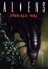 Okładka książki Aliens: Female War Sam Kieth, Mark Verheiden