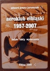 Okładka książki Aeroklub Elbląski 1957-2007. Ludzie fakty wydarzenia