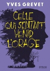 Okładka książki Celle qui sentait venir lorage Yves Grevet