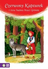 Okładka książki Czerwony Kapturek i inne baśnie braci Grimm Jacob Grimm, Wilhelm Grimm
