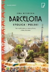 Okładka książki Barcelona. Stolica Polski Ewa Wysocka