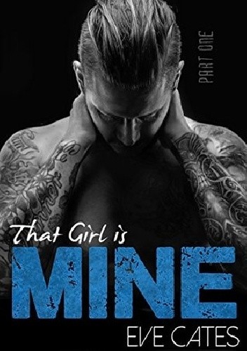 Okładka książki That Girl is Mine - Part One Eve Cates