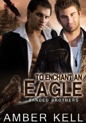 Okładka książki To Enchant an Eagle Amber Kell