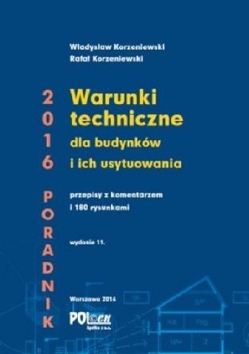 Okładka książki Warunki techniczne dla budynków i ich usytuowania 2016 Rafał Korzeniewski, Władysław Korzeniewski