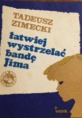 Okładka książki Łatwiej wystrzelać bandę Jima Tadeusz Zimecki