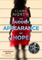 Okładka książki The Sudden Appearance of Hope Claire North