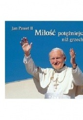 Okładka książki Miłość potężniejsza niż grzech. Perełka papieska nr 7 Jan Paweł II (papież)