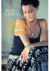 Okładka książki Niebo w kruszonce Monika A. Oleksa