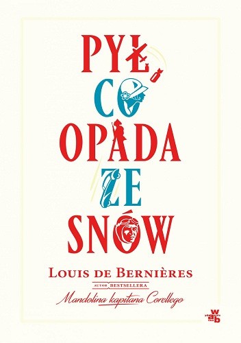Okładka książki Pył, co opada ze snów Louis de Bernières
