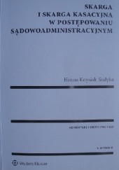 Okładka książki Skarga i skarga kasacyjna w postępowaniu sądowoadministracyjnym Hanna Knysiak - Sudyka