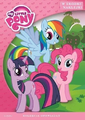 Okładka książki My Little Pony. Kolekcja opowiadań praca zbiorowa