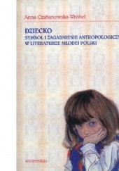 Okładka książki Dziecko. Symbol i zagadnienie antropologiczne w literaturze Młodej Polski Anna Czabanowska-Wróbel