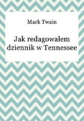 Okładka książki Jak redagowałem dziennik w Tennessee Mark Twain