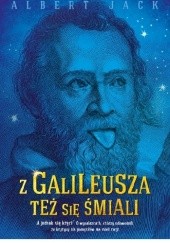 Okładka książki Z Galileusza też się śmiali Albert Jack