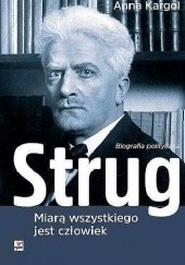Okładka książki Strug. Miarą wszystkiego jest człowiek Anna Kargol