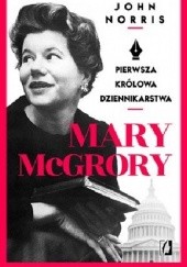 Okładka książki Mary McGrory. Pierwsza królowa dziennikarstwa