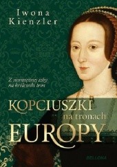 Okładka książki Kopciuszki na tronach Europy Iwona Kienzler