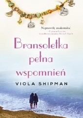 Okładka książki Bransoletka pełna wspomnień Viola Shipman