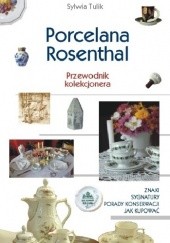 Porcelana Rosenthal. Przewodnik kolekcjonera