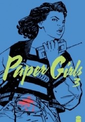 Okładka książki Paper Girls, Volume 3 Cliff Chiang, Brian K. Vaughan, Matt Wilson