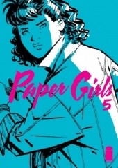 Okładka książki Paper Girls, Volume 5 Cliff Chiang, Brian K. Vaughan, Matt Wilson