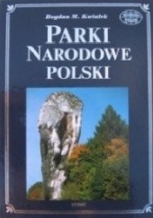 Okładka książki Parki Narodowe Polski Bogdan M. Kwiatek