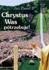 Okładka książki Chrystus Was potrzebuje! Perełka papieska nr 6 Jan Paweł II (papież)