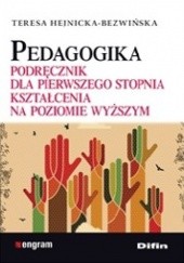 Okładka książki Pedagogika. Podręcznik dla pierwszego stopnia kształcenia na poziomie wyższym Teresa Hejnicka-Bezwińska