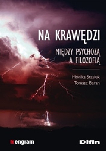 Okładka książki Na krawędzi. Między psychozą a filozofią Tomasz Baran, Monika Stasiuk