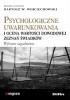 Okładka książki Psychologiczne uwarunkowania i ocena wartości dowodowej zeznań świadków Bartosz W. Wojciechowski