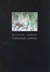Okładka książki Działania i chwile Michał Sobol