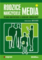 Okładka książki Rodzice nauczyciele media. Kto ponosi odpowiedzialność za wychowanie i edukację dzieci? Aneta Jegier